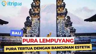 Pura Lempuyang Madya, Pura Tertua di Karangasem Bali