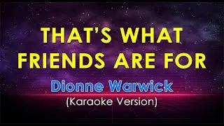 THAT'S WHAT FRIENDS ARE FOR - Dionne Warwick (KARAOKE VERSION)