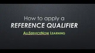 AllServiceNow Learning - How to apply a Reference qualifier - CI reference qualifier