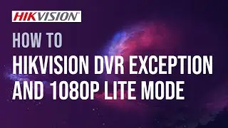 How to access Hikvision DVR Exceptions and 1080P lite mode - Apex Security Hub