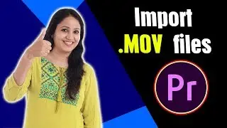 how to import .MOV files in adobe premiere pro Win/Mac