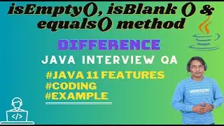 Difference Between isEmpty and isBlank method | Java Interview question isEmpty vs isBlank vs equals