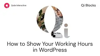 Display Working Hours Using Qi Blocks for Gutenberg in WordPress