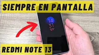 Cómo Activar Siempre en Pantalla en Xiaomi Redmi Note 13