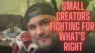 SMALL CREATORS FIGHTING FOR WHAT'S RIGHT ║ BIG CREATORS SIT BACK AND DO NOTHING!