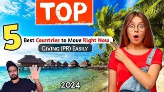 Top 5 Best Countries to move in 2024| Giving PR Easily.