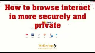 How to browse internet in more securely and private