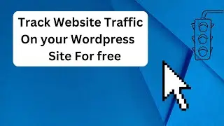 How to Track Website traffic for free On your Wordpress Site