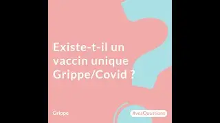 8. Existe t il un vaccin unique Grippe Covid ?