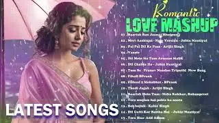 Best Mashup 2024 💚 Nonstop Romantic of Arijit Singh, Jubin Nautiyal,Atif Aslam ,Darshan Raval