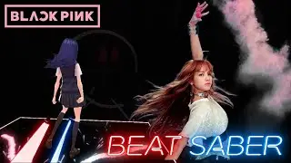 [Beat Saber] BLACKPINK - ‘뚜두뚜두 (DDU-DU DDU-DU)’ (EXPERT)