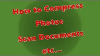 How To Compress Photos, Scan Documents, Files etc.