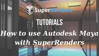 How to render an Autodesk Maya project on SuperRenders