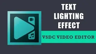 How to create a text lighting effect in VSDC Free Video Editor?