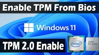 How To Enable TPM From Bios For Windows 11(Intel & AMD) TPM 2.0 Error Fixed