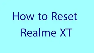 How to Reset Realme XT When Forgot Password or Pattern Lock