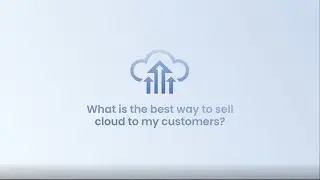 What is the best way to sell cloud to your customers?