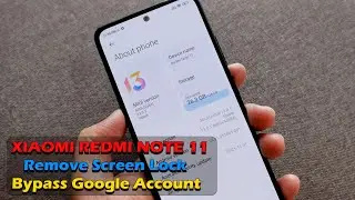 XIAOMI REDMI NOTE 11 | Remove Screen Lock & Bypass Google Account