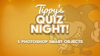 01 - Tippy's Quiz Night - Photoshop Smart Objects