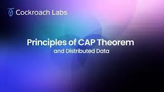 Principles of the CAP Theorem and Distributed Data