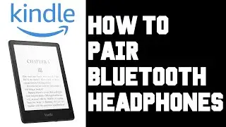 Kindle Paperwhite How To Pair Bluetooth Headphones - How To Connect Bluetooth Headphones Kindle