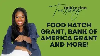 Talk to Tina Tuesday - Food Hatch Grant, Bank of America Grant and More!