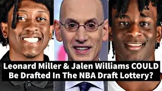 Leonard Miller & Jalen Williams COULD Be Drafted In The NBA Draft Lottery?