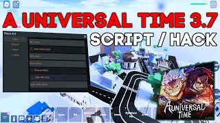 A Universal Time 3.7 Script / Hack GUI - Auto Farm Items, Auto Block, Teleport, Auto Skills | 2024