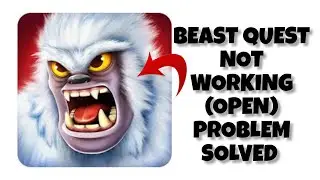 How To Solve Beast Quest App Not Working/Not Open Problem|| Rsha26 Solutions