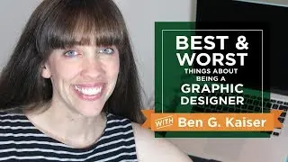 Whats the best and worst thing about being a graphic designer with Ben G Kaiser