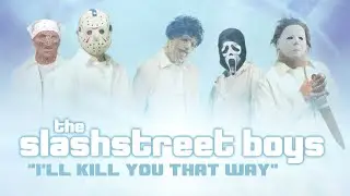 SLASHSTREET BOYS - “I'LL KILL YOU THAT WAY