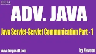 Adv Java Servlet-Servlet Communication Part 1