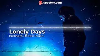 Kosling ft. Robbie Rosen - Lonely Days