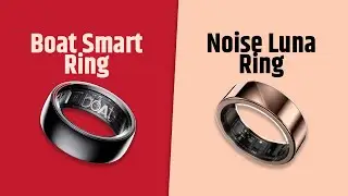 Boat Smart Ring VS Noise Luna Ring | Full Comparison