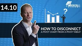 14.10. How to disconnect a pivot chart from a pivot table? | Excel pivot tables COURSE