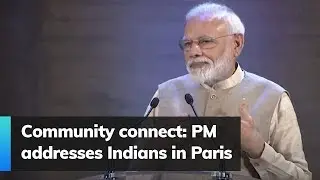 Community connect: PM addresses Indians in Paris