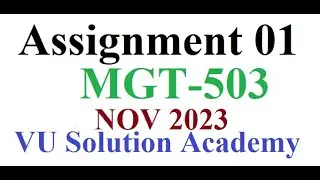 MGT503 Assignment 1 Fall 2023 Idea Solution by VU SOLUTION ACADEMY