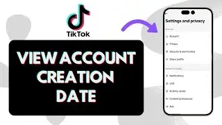 How To See When TikTok Account Was Created (TikTok Tips)