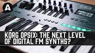 Korg OPSIX Altered FM Synthesizer - Taking Digital Synths to a Whole New Level