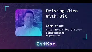 Driving Jira with Git - by Adam Wride of BigBrassBand