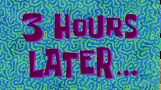 3 Hours Later... | SpongeBob Time Card 
