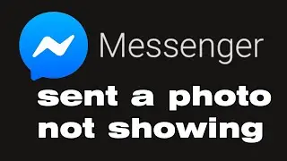 Why is Messenger sent a photo not showing and not loading