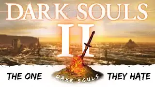 Why Does Everyone Hate Dark Souls 2?