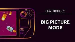 How to Access the New Big Picture Mode on the Steam Deck