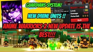 Anime Warriors 2 new update is just Insane !!! New "Divine" units + Guardians !!!