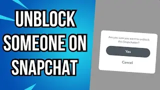 How To Unblock Someone On Snapchat