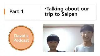 David Podcast with special guest! We talked about our trip to Saipan (Part 1)