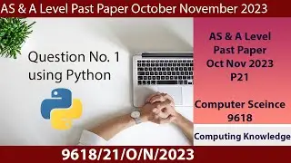 Q1- 9618 Oct Nov 2023 P21 Past Paper Computer Science in Python||Solution A Level Computer Science