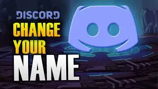 HOW TO CHANGE DISCORD NAME