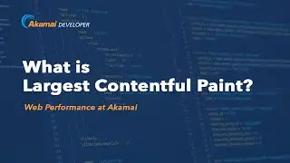 What is Largest Contentful Paint?